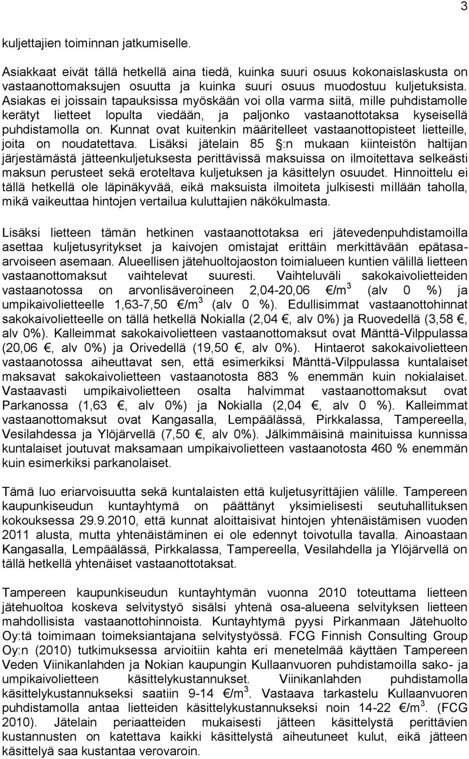 Kunnat ovat kuitenkin määritelleet vastaanottopisteet lietteille, joita on noudatettava.