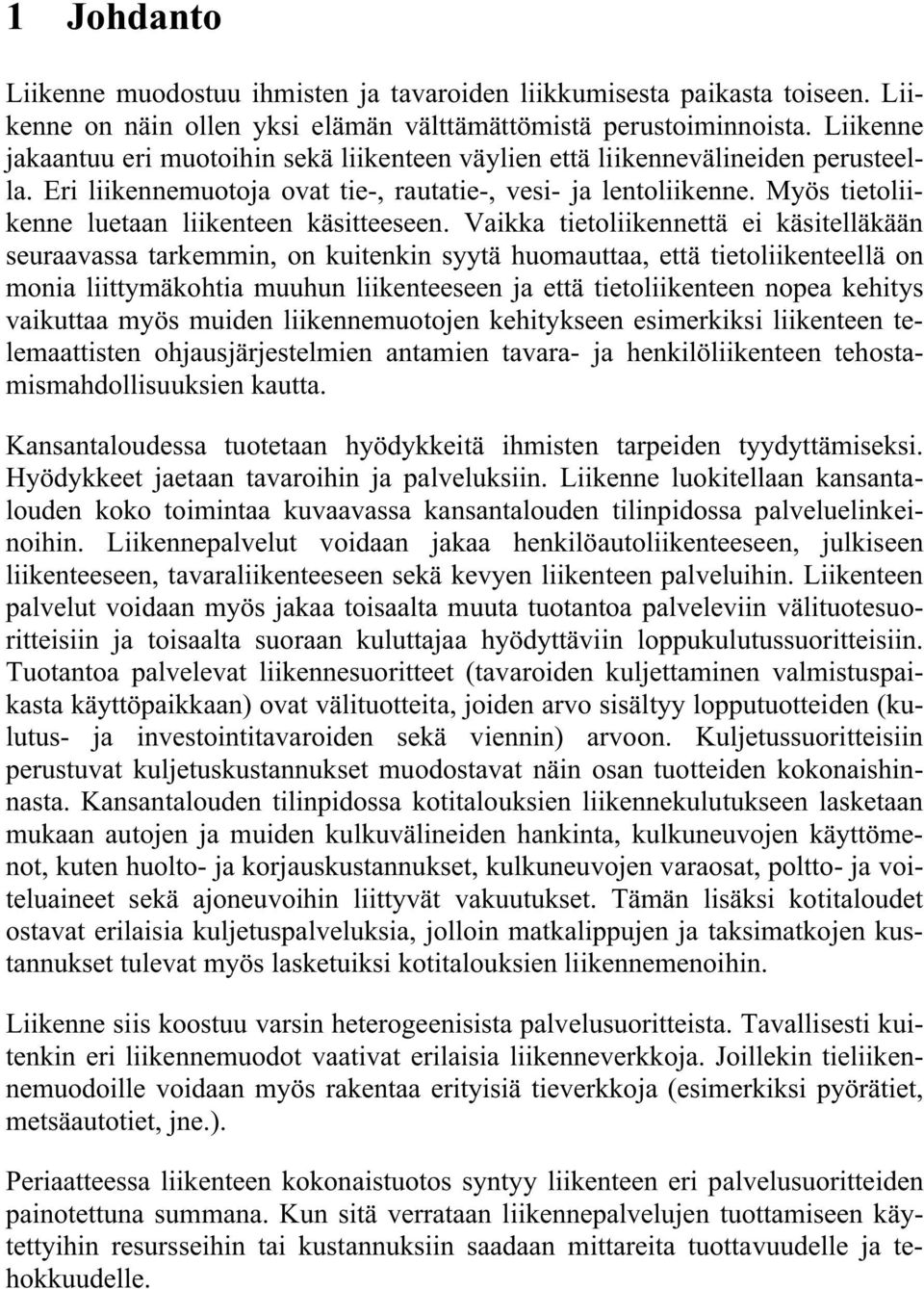 Myös tietoliikenne luetaan liikenteen käsitteeseen.