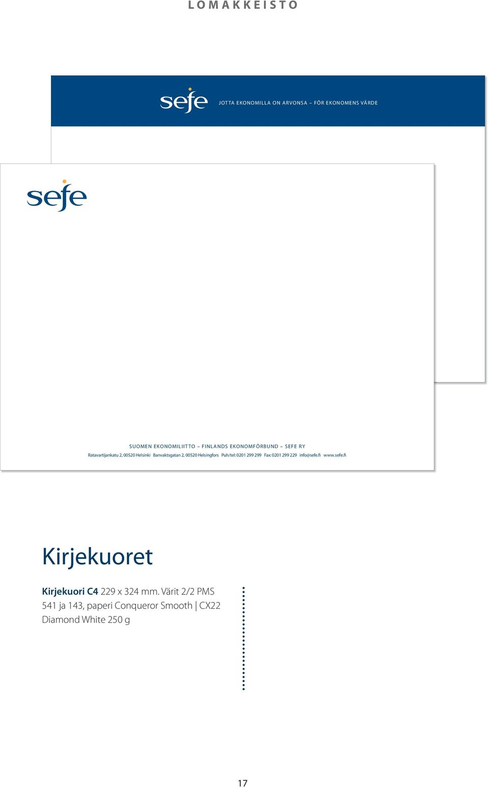 Helsingfors Puh/tel: 0201 299 299 Fax: 0201 299 229 info@sefe.