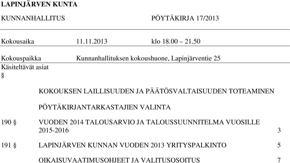 LAILLISUUDEN JA PÄÄTÖSVALTAISUUDEN TOTEAMINEN PÖYTÄKIRJANTARKASTAJIEN VALINTA 190 VUODEN 2014