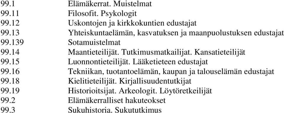 Maantieteilijät. Tutkimusmatkailijat. Kansatieteilijät Luonnontieteilijät.