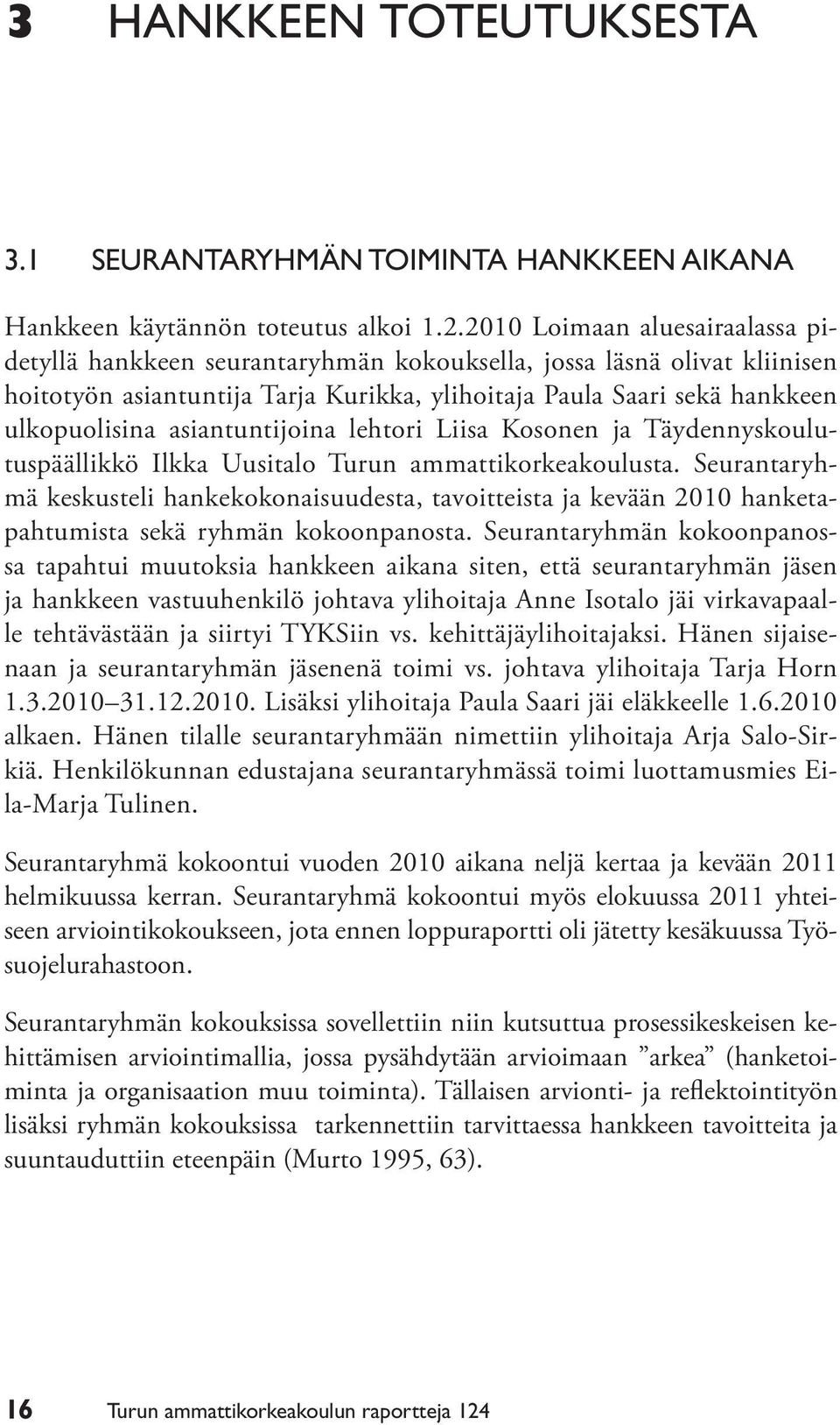 asiantuntijoina lehtori Liisa Kosonen ja Täydennyskoulutuspäällikkö Ilkka Uusitalo Turun ammattikorkeakoulusta.