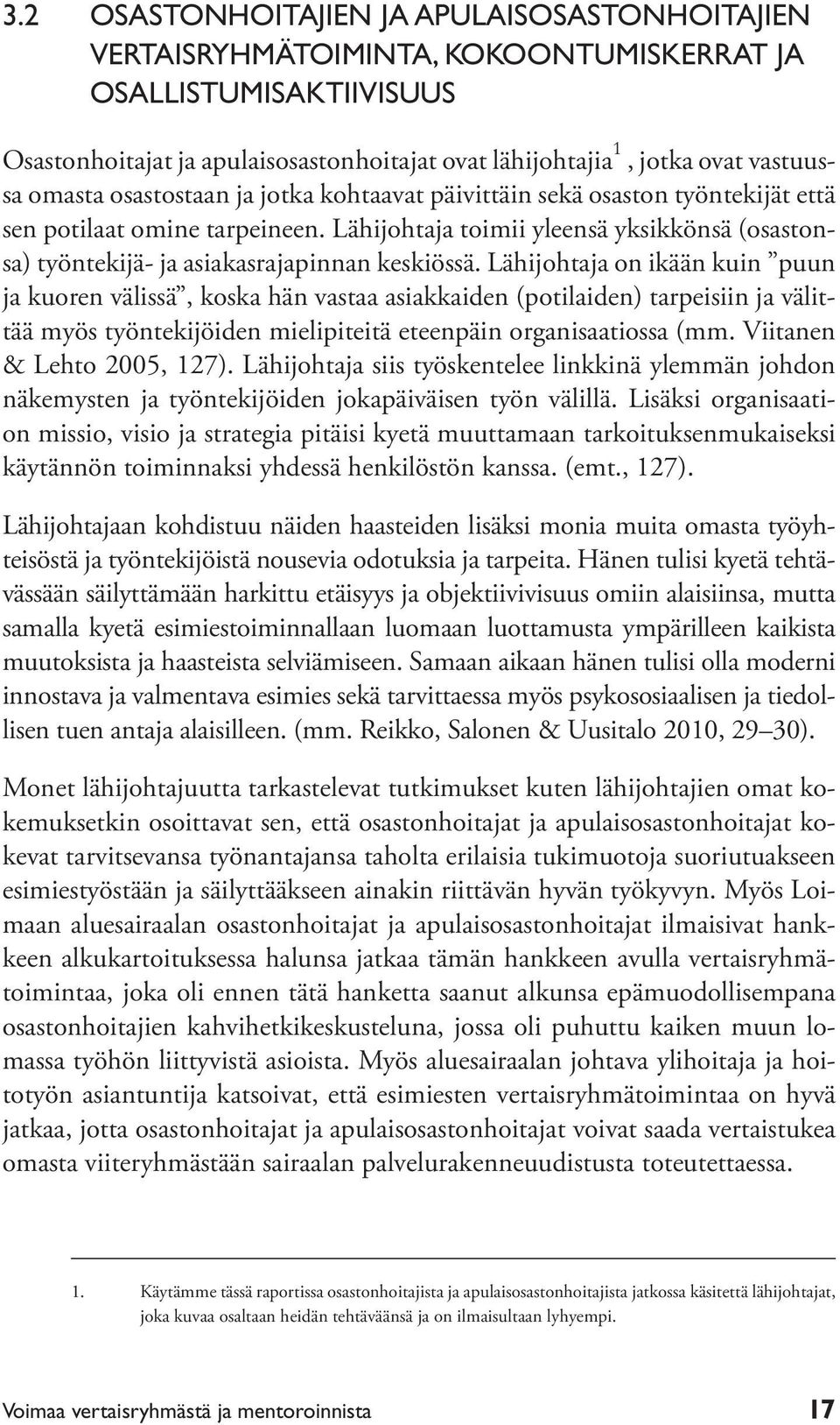 Lähijohtaja toimii yleensä yksikkönsä (osastonsa) työntekijä- ja asiakasrajapinnan keskiössä.