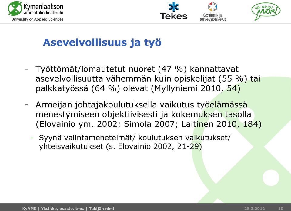 menestymiseen objektiivisesti ja kokemuksen tasolla (Elovainio ym.