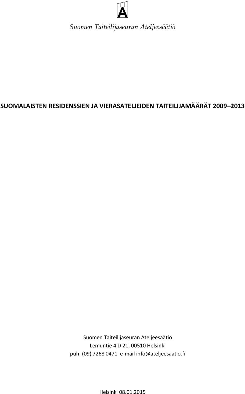 Suomen Taiteilijaseuran Ateljeesäätiö Lemuntie 4 D 21, 00510
