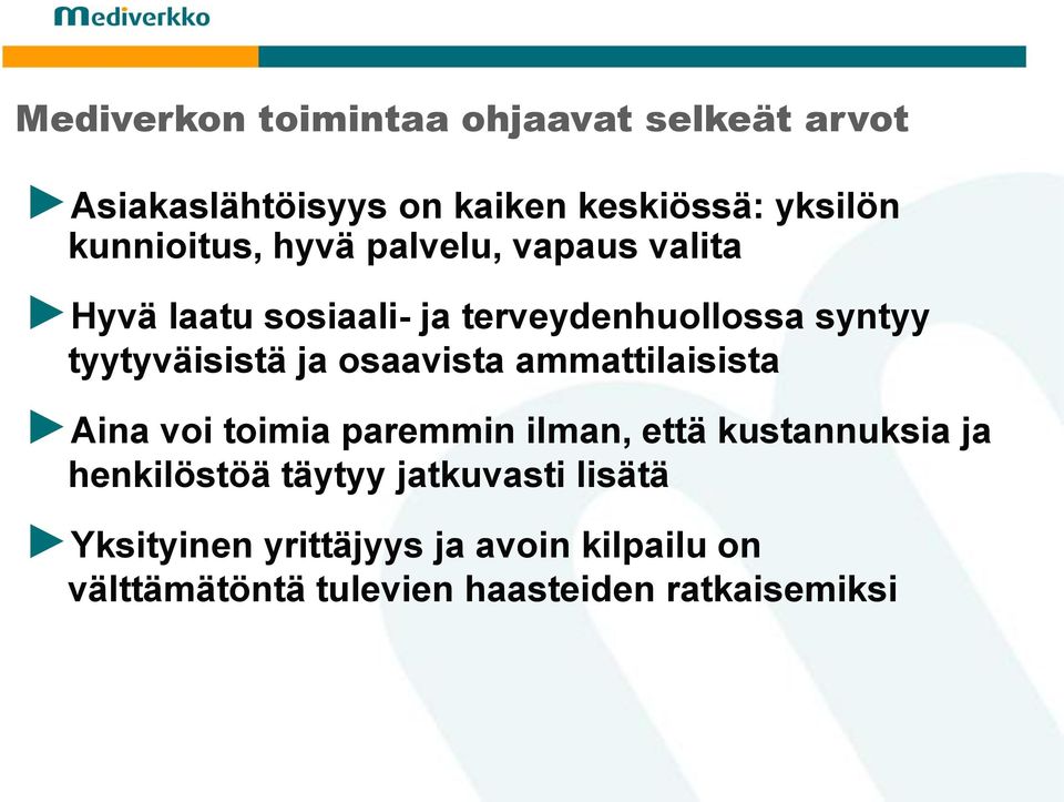 tyytyväisistä ja osaavista ammattilaisista Aina voi toimia paremmin ilman, että kustannuksia ja