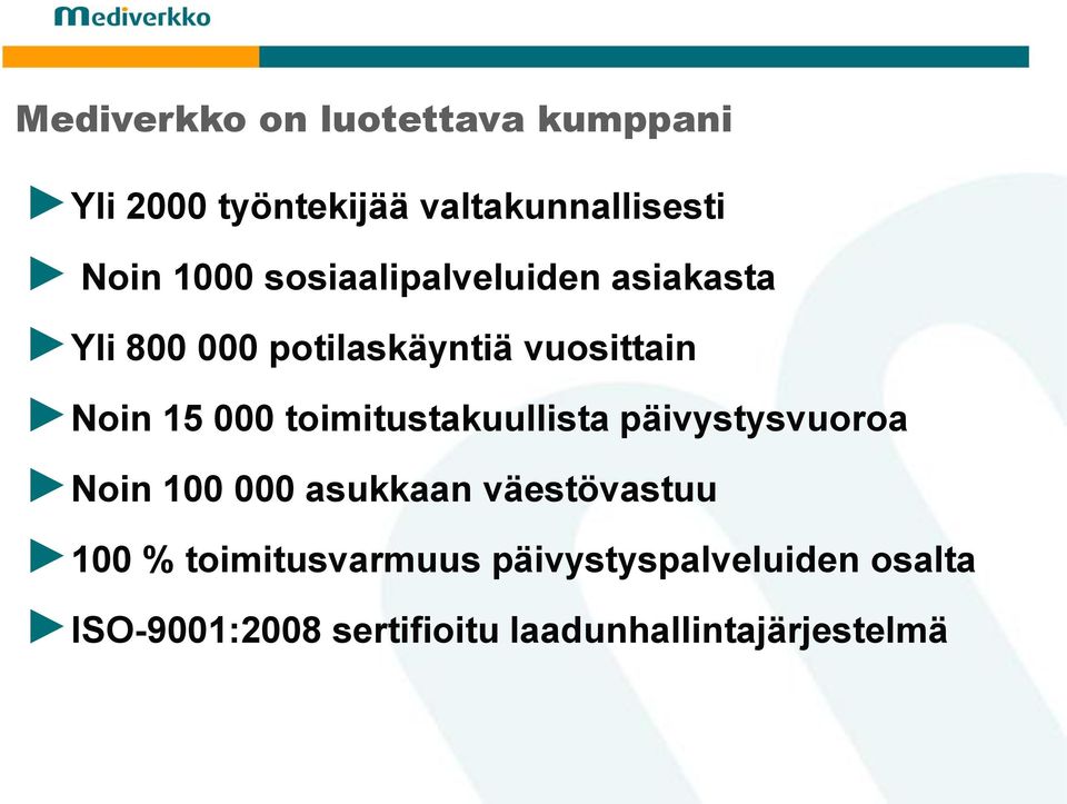 toimitustakuullista päivystysvuoroa Noin 100 000 asukkaan väestövastuu 100 %