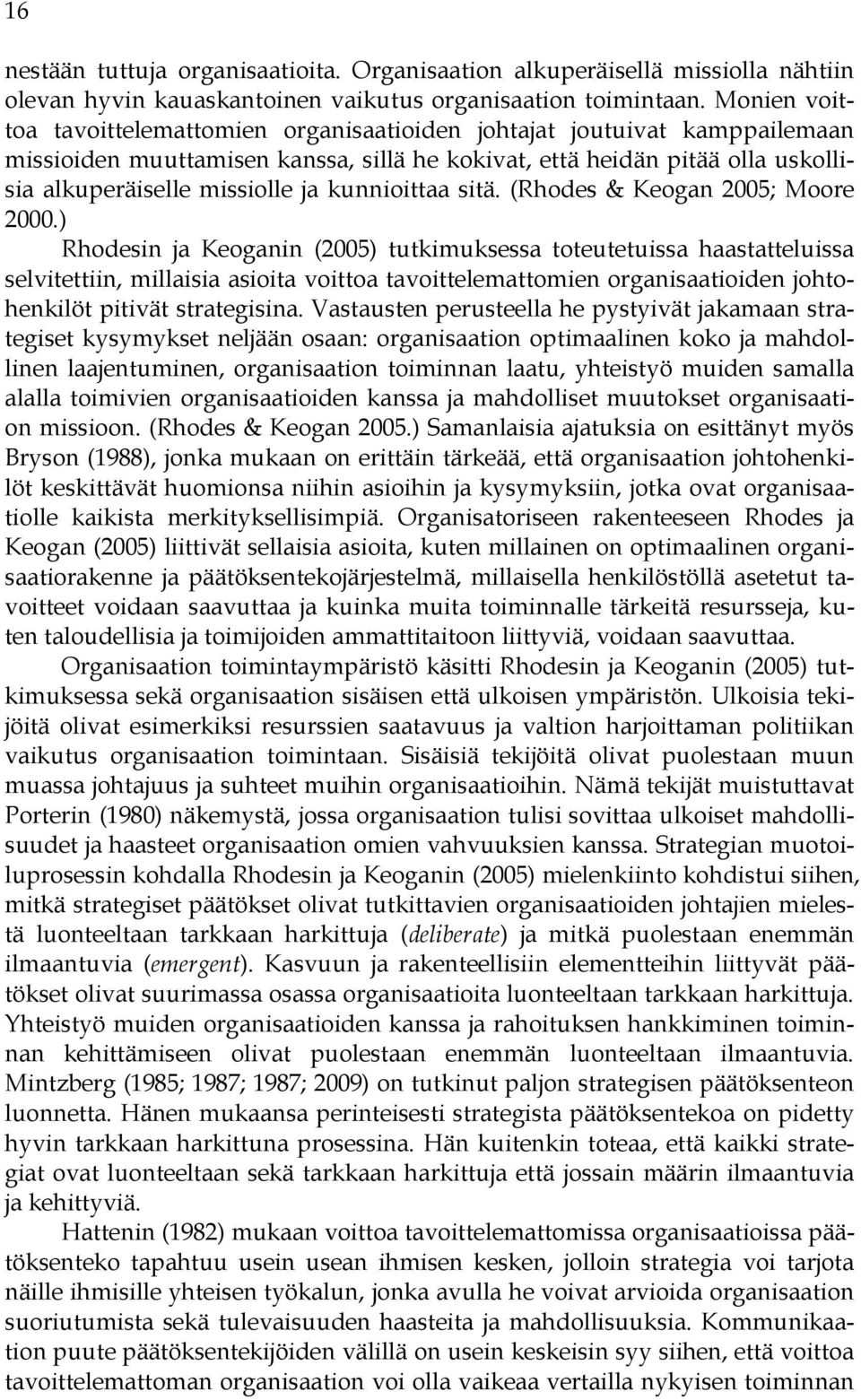 kunnioittaa sitä. (Rhodes & Keogan 2005; Moore 2000.