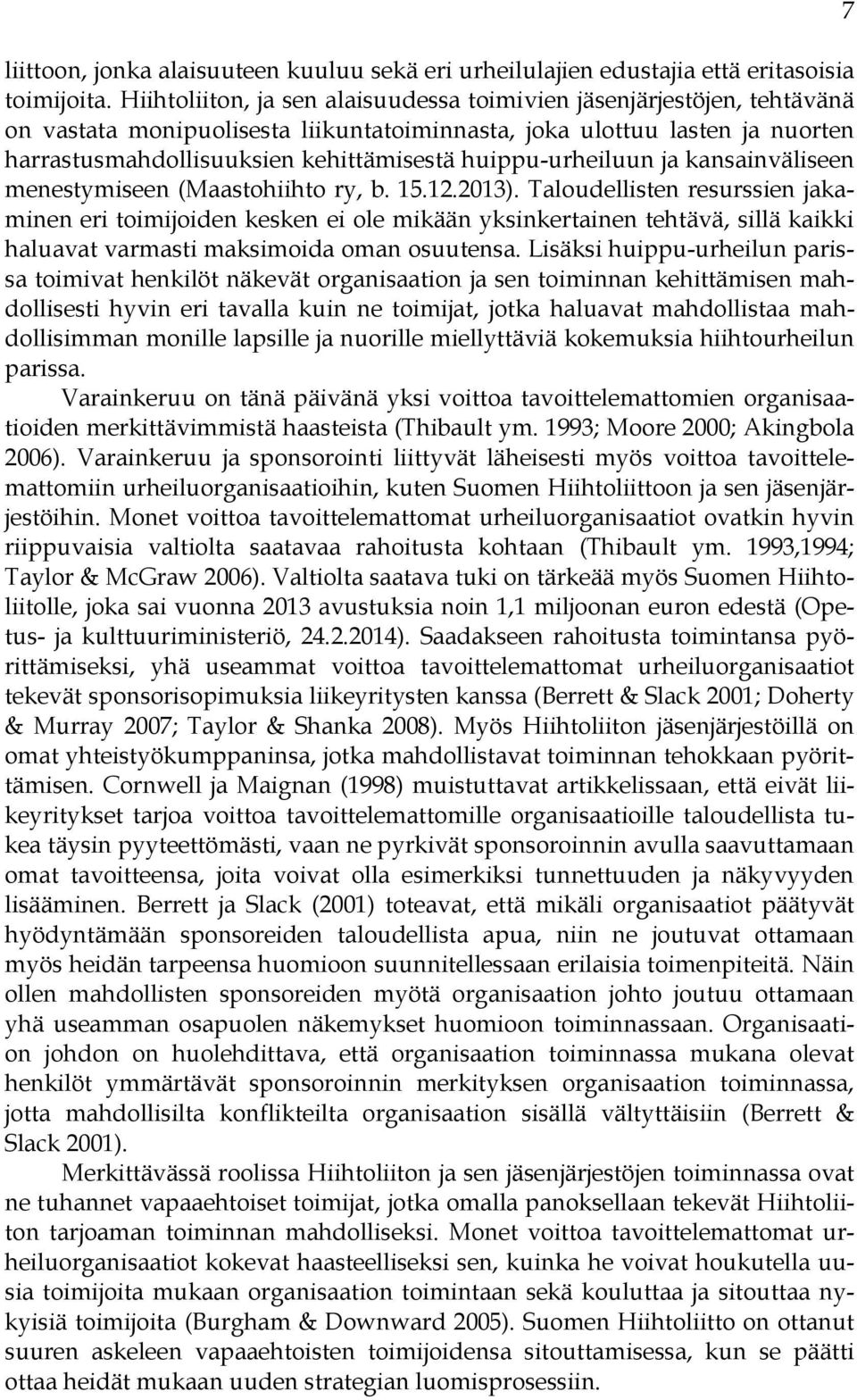 huippu-urheiluun ja kansainväliseen menestymiseen (Maastohiihto ry, b. 15.12.2013).