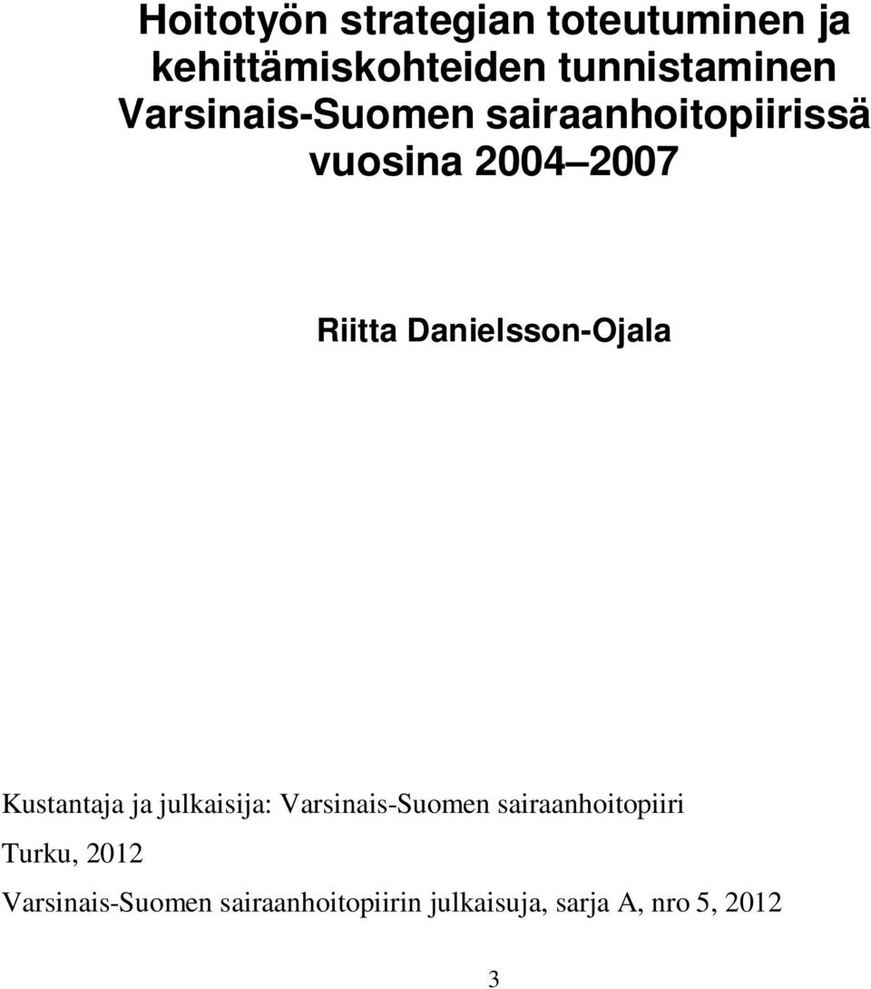 Danielsson-Ojala Kustantaja ja julkaisija: Varsinais-Suomen