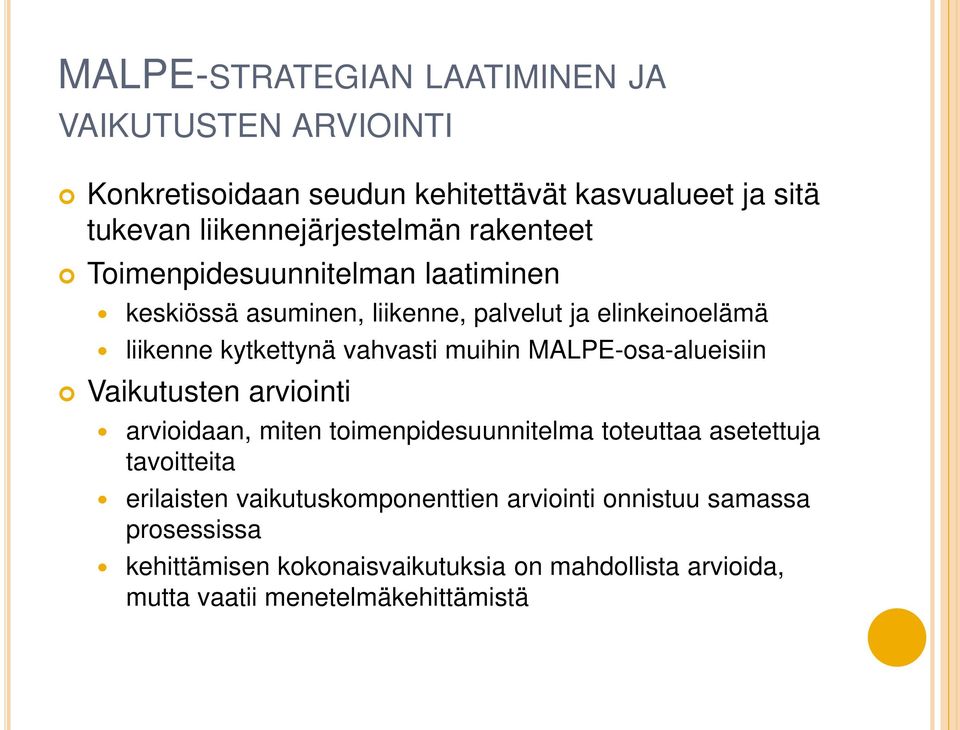 MALPE-osa-alueisiin Vaikutusten arviointi arvioidaan, miten toimenpidesuunnitelma toteuttaa asetettuja tavoitteita erilaisten