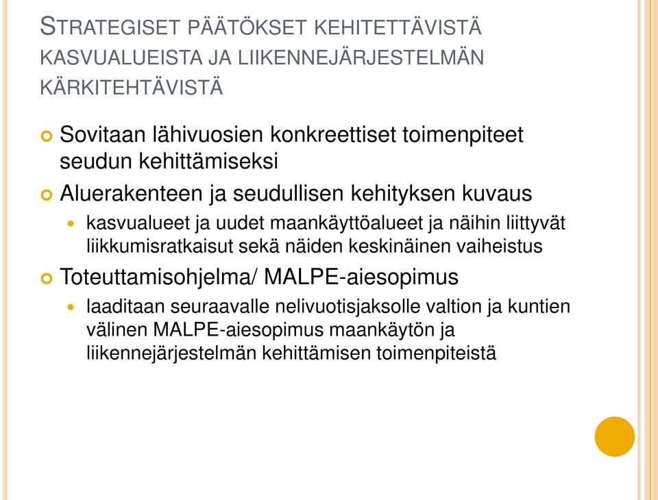 näihin liittyvät liikkumisratkaisut sekä näiden keskinäinen vaiheistus Toteuttamisohjelma/ MALPE-aiesopimus laaditaan