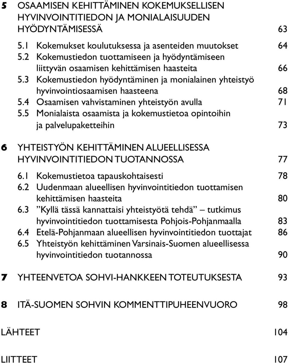 4 Osaamisen vahvistaminen yhteistyön avulla 71 5.