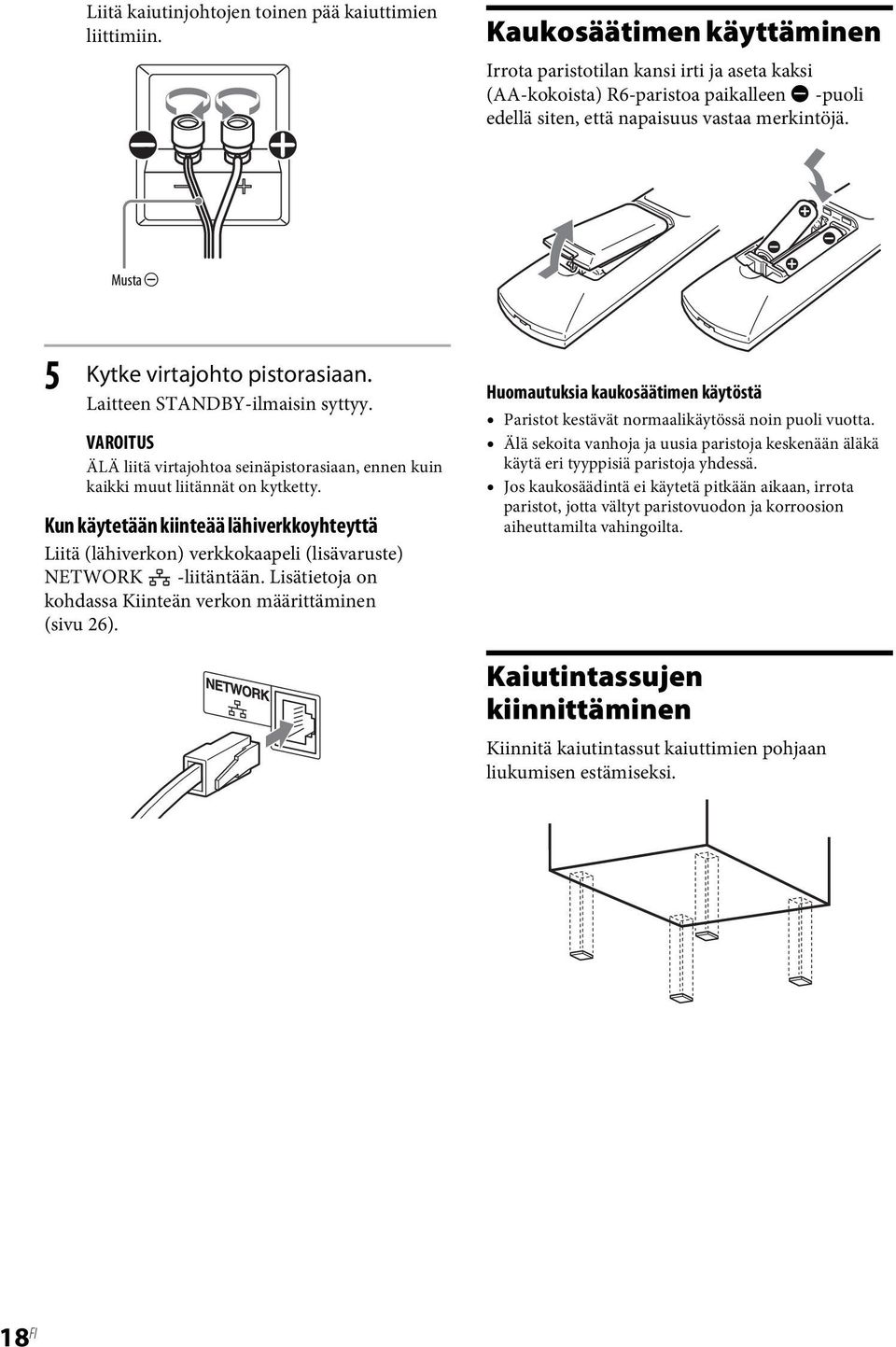 Musta # 5 Kytke virtajohto pistorasiaan. Laitteen STANDBY-ilmaisin syttyy. VAROITUS ÄLÄ liitä virtajohtoa seinäpistorasiaan, ennen kuin kaikki muut liitännät on kytketty.