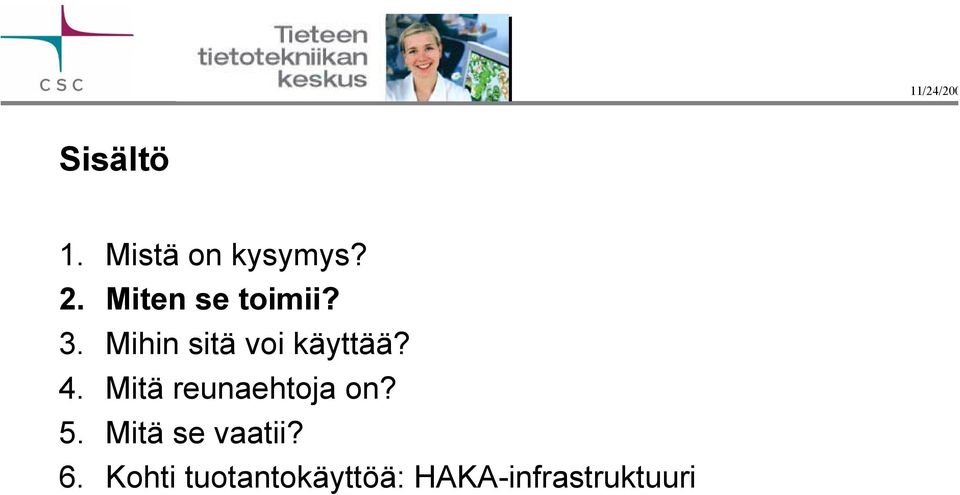 Mihin sitä voi käyttää? 4.