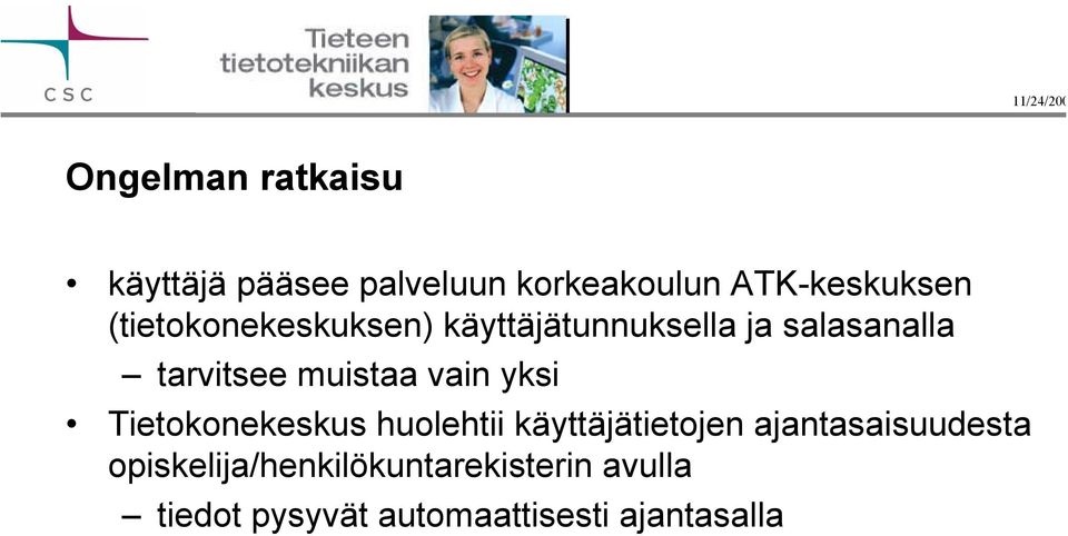 vain yksi Tietokonekeskus huolehtii käyttäjätietojen ajantasaisuudesta