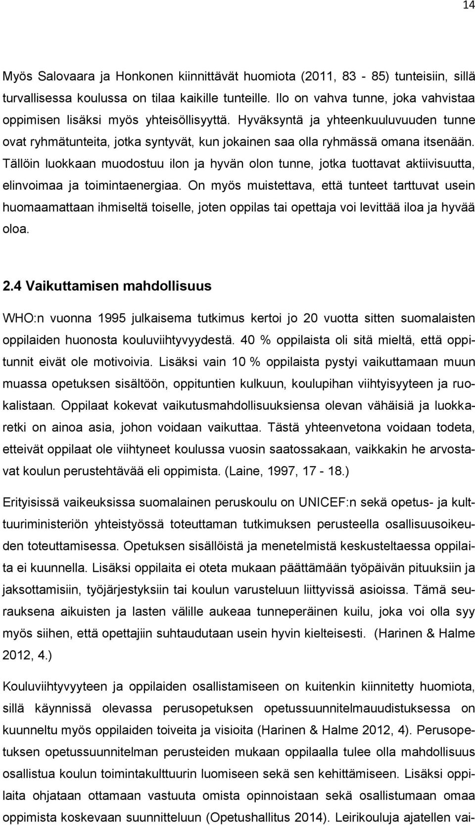 Tällöin luokkaan muodostuu ilon ja hyvän olon tunne, jotka tuottavat aktiivisuutta, elinvoimaa ja toimintaenergiaa.