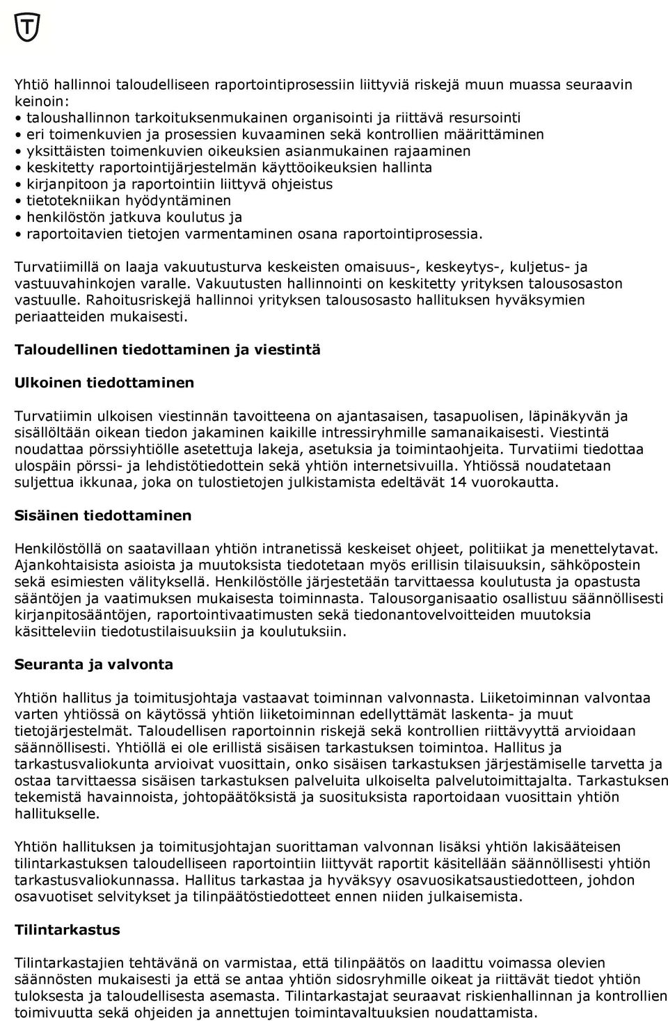 raportointiin liittyvä ohjeistus tietotekniikan hyödyntäminen henkilöstön jatkuva koulutus ja raportoitavien tietojen varmentaminen osana raportointiprosessia.