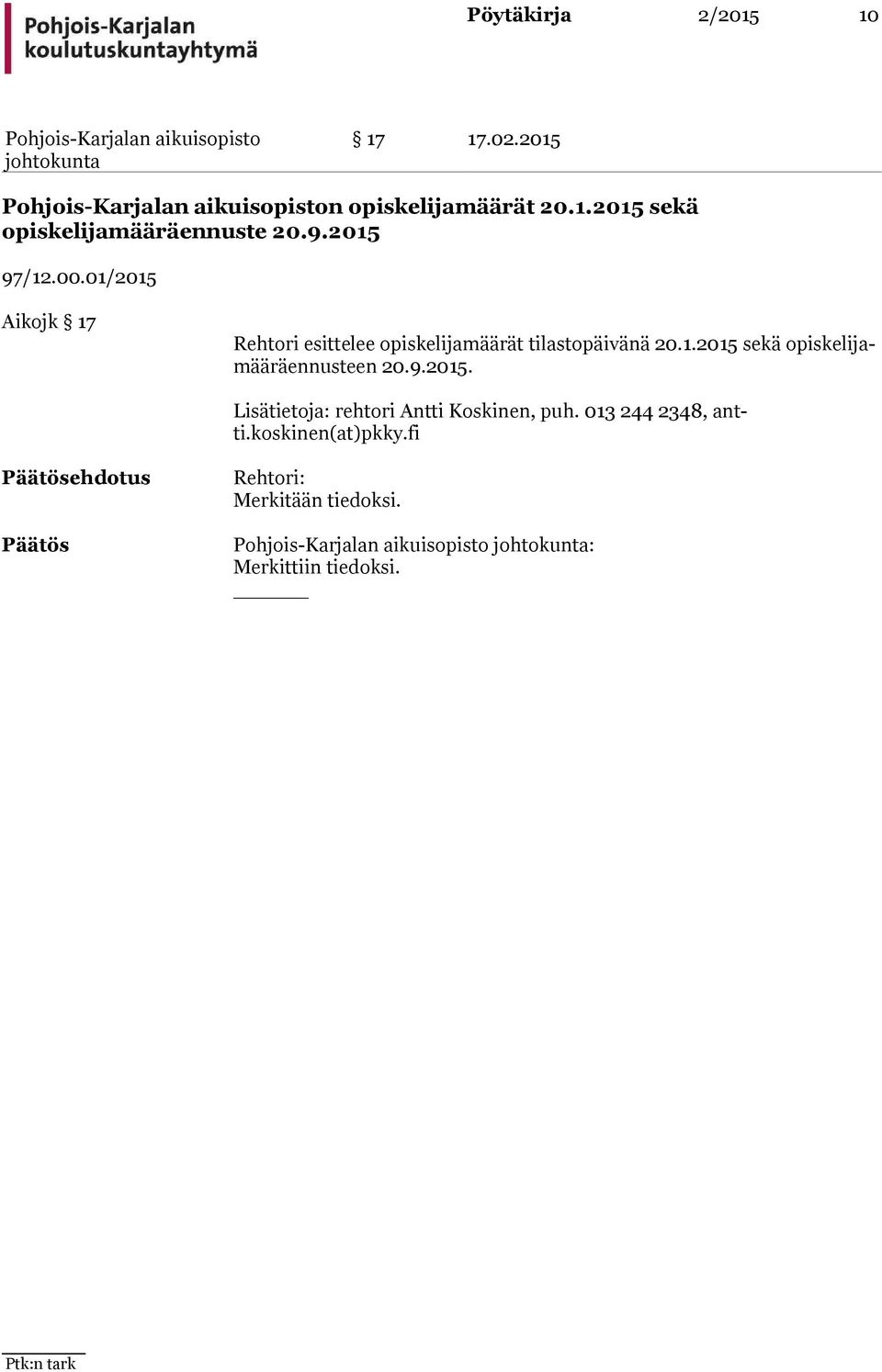 9.2015. Lisätietoja: rehtori Antti Koskinen, puh. 013 244 2348, antti.koskinen(at)pkky.