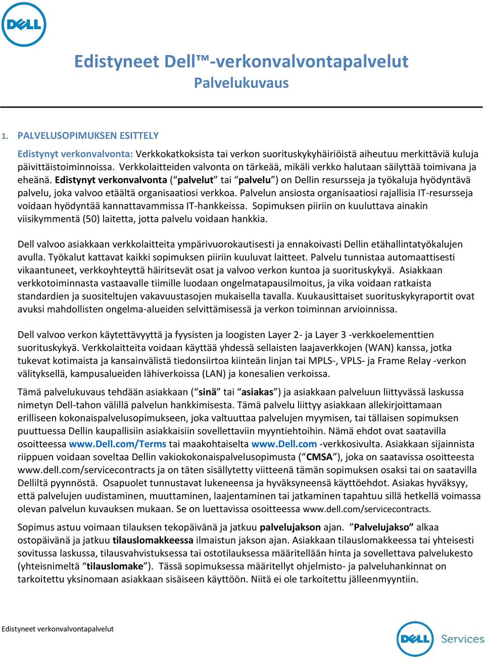 Verkkolaitteiden valvonta on tärkeää, mikäli verkko halutaan säilyttää toimivana ja eheänä.