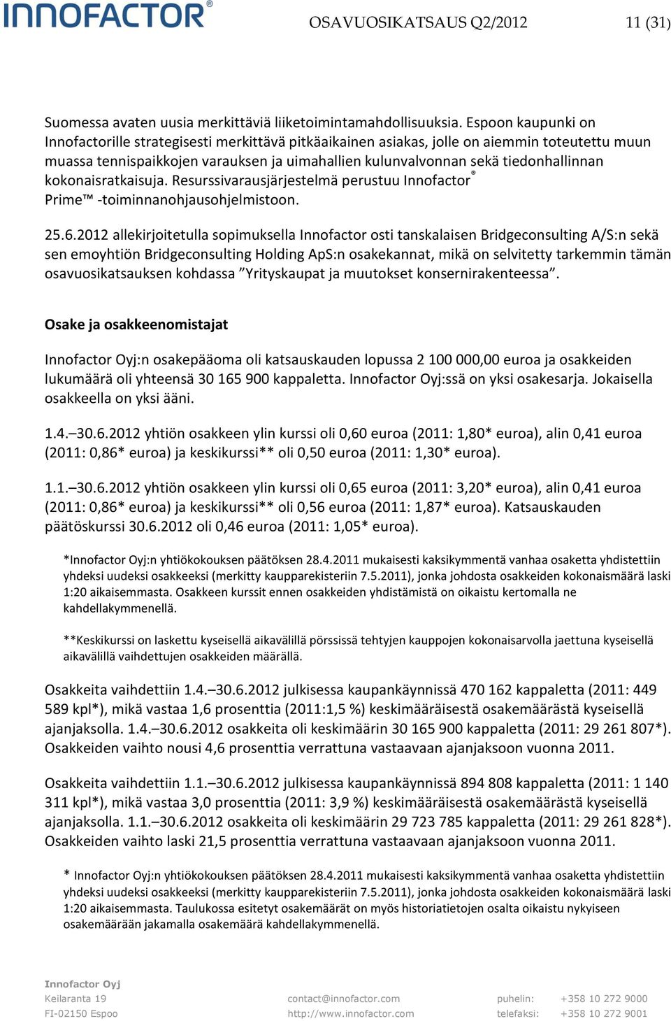 kokonaisratkaisuja. Resurssivarausjärjestelmä perustuu Innofactor Prime -toiminnanohjausohjelmistoon. 25.6.