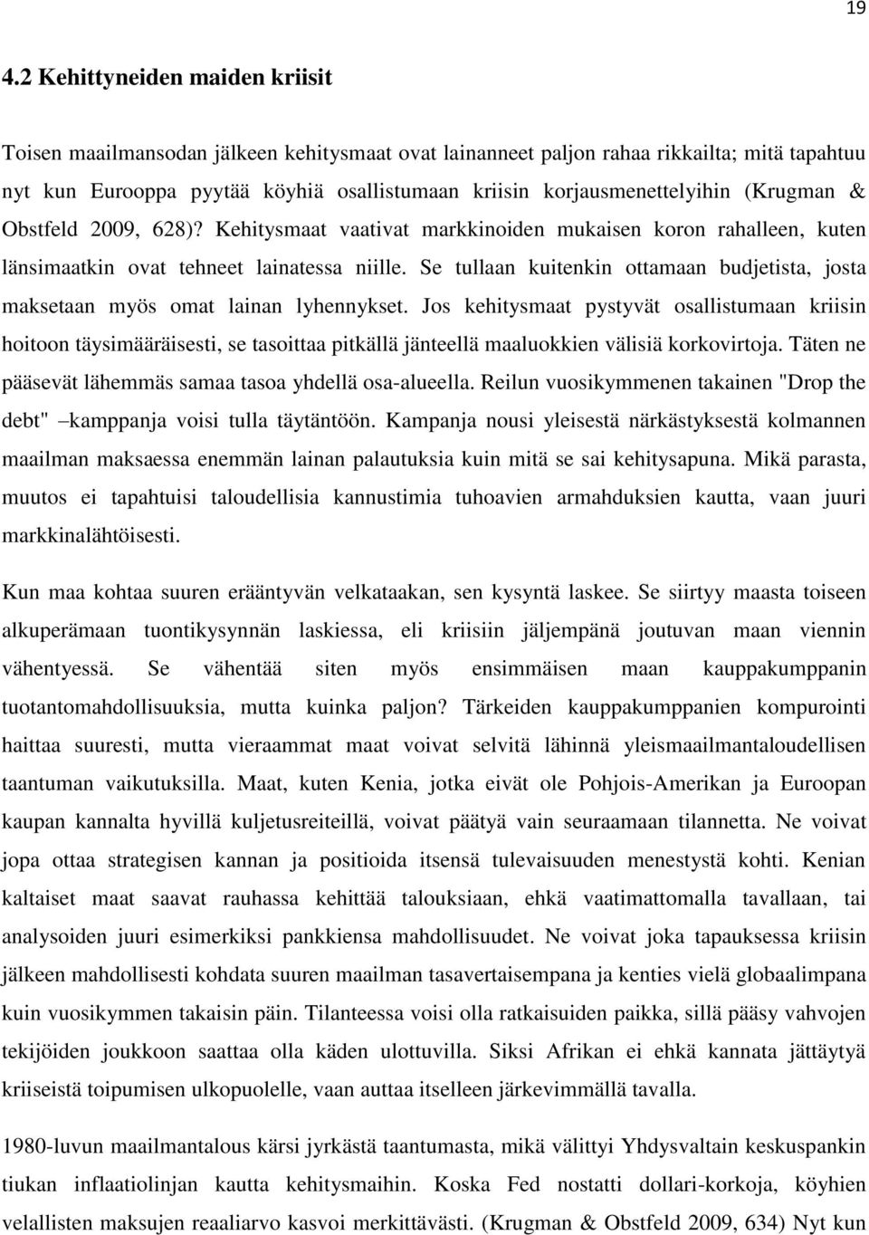 Se tullaan kuitenkin ottamaan budjetista, josta maksetaan myös omat lainan lyhennykset.