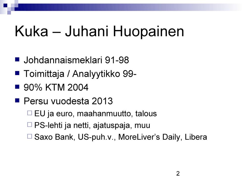 2013 EU ja euro, maahanmuutto, talous PS-lehti ja