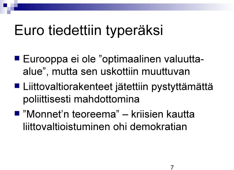 Liittovaltiorakenteet jätettiin pystyttämättä poliittisesti