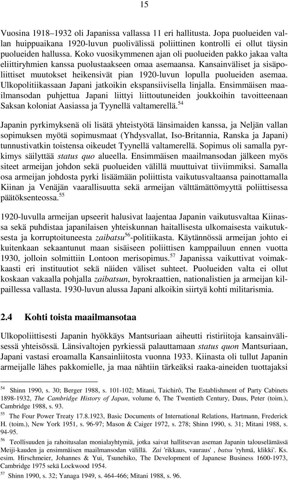 Kansainväliset ja sisäpoliittiset muutokset heikensivät pian 1920-luvun lopulla puolueiden asemaa. Ulkopolitiikassaan Japani jatkoikin ekspansiivisella linjalla.