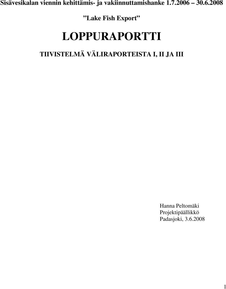 30.6.2008 Lake Fish Export LOPPURAPORTTI