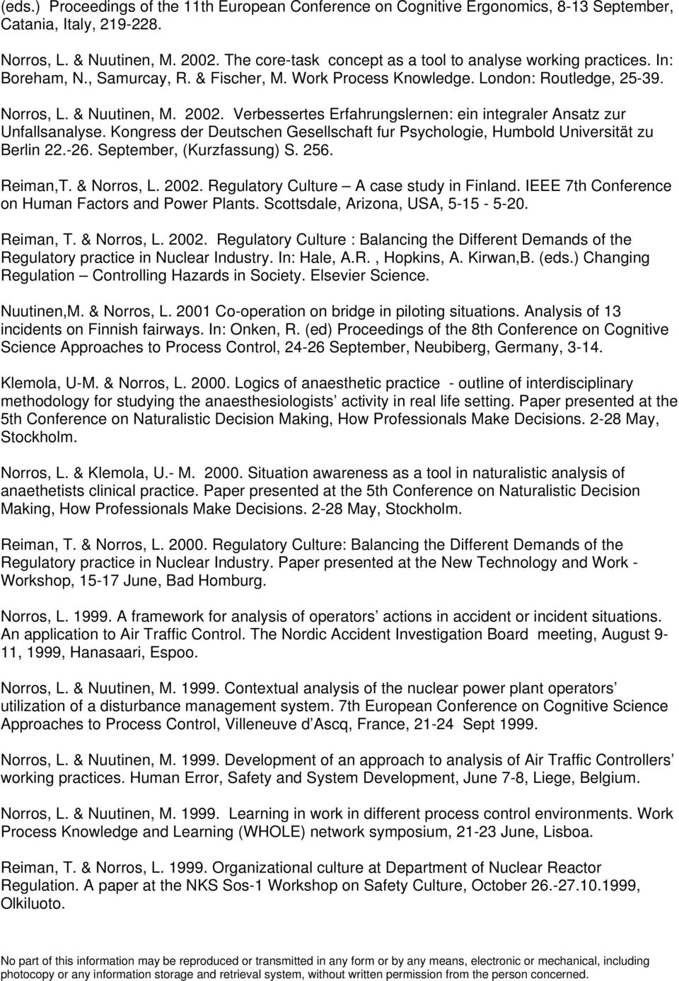 Verbessertes Erfahrungslernen: ein integraler Ansatz zur Unfallsanalyse. Kongress der Deutschen Gesellschaft fur Psychologie, Humbold Universität zu Berlin 22.-26. September, (Kurzfassung) S. 256.