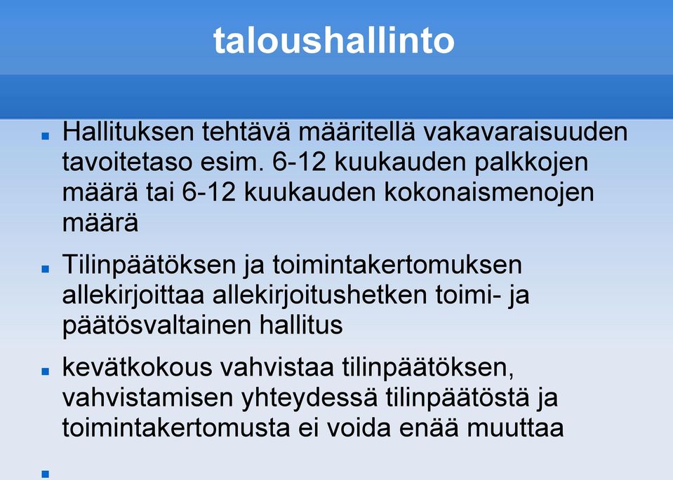 toimintakertomuksen allekirjoittaa allekirjoitushetken toimi- ja päätösvaltainen hallitus
