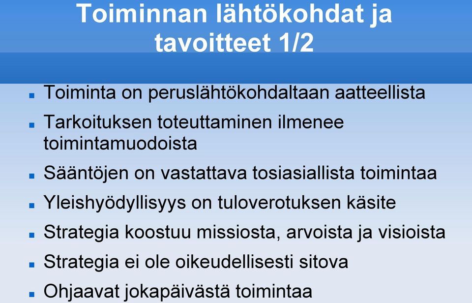 tosiasiallista toimintaa Yleishyödyllisyys on tuloverotuksen käsite Strategia koostuu