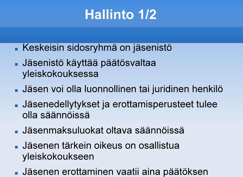 Jäsenedellytykset ja erottamisperusteet tulee olla säännöissä Jäsenmaksuluokat