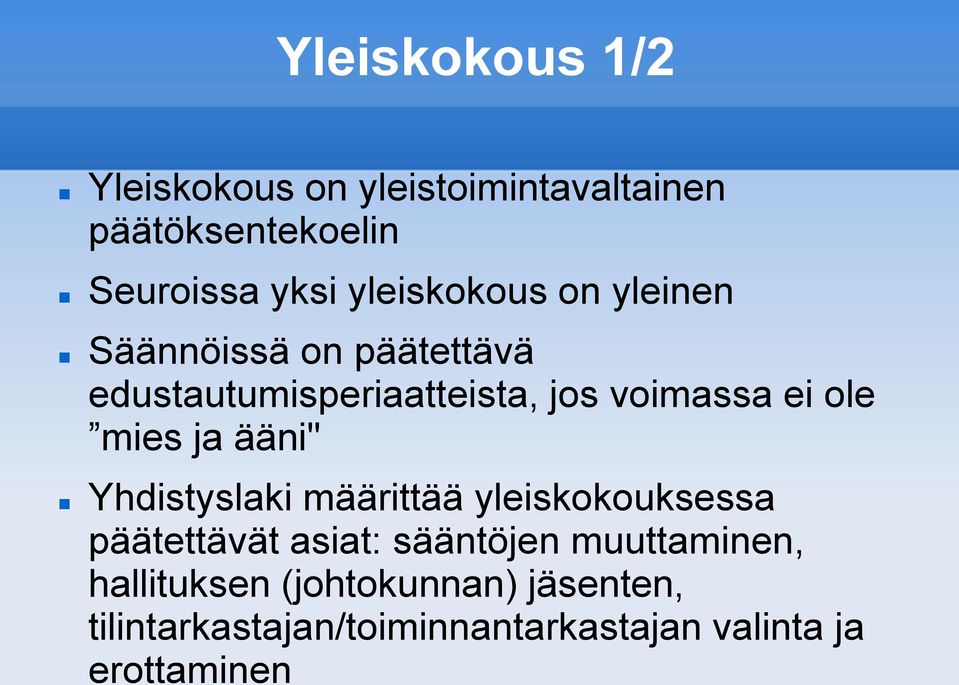 ole mies ja ääni" Yhdistyslaki määrittää yleiskokouksessa päätettävät asiat: sääntöjen