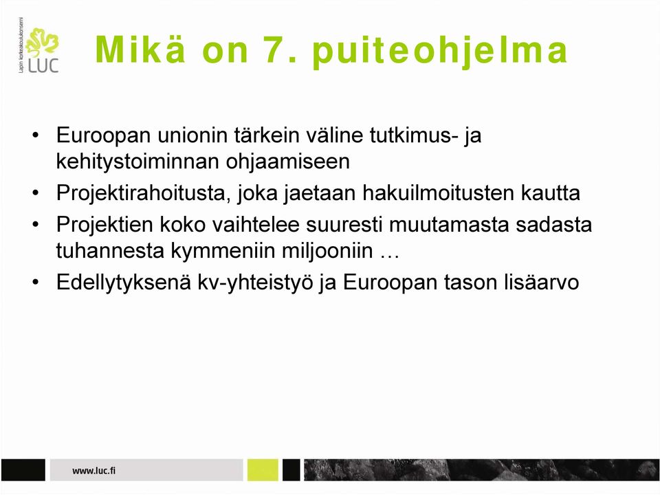 kehitystoiminnan ohjaamiseen Projektirahoitusta, joka jaetaan