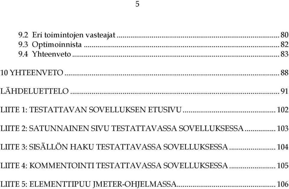 .. 102 LIITE 2: SATUNNAINEN SIVU TESTATTAVASSA SOVELLUKSESSA.