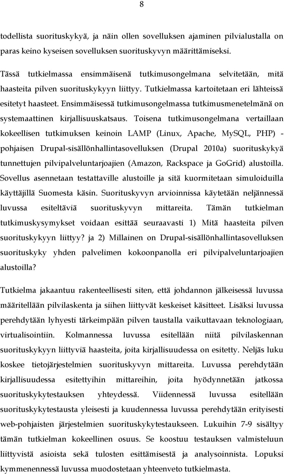 Ensimmäisessä tutkimusongelmassa tutkimusmenetelmänä on systemaattinen kirjallisuuskatsaus.