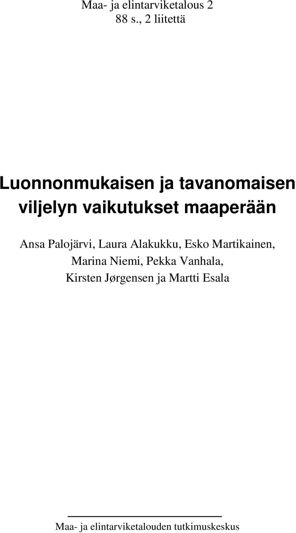 maaperään Ansa Palojärvi, Laura Alakukku, Esko Martikainen,