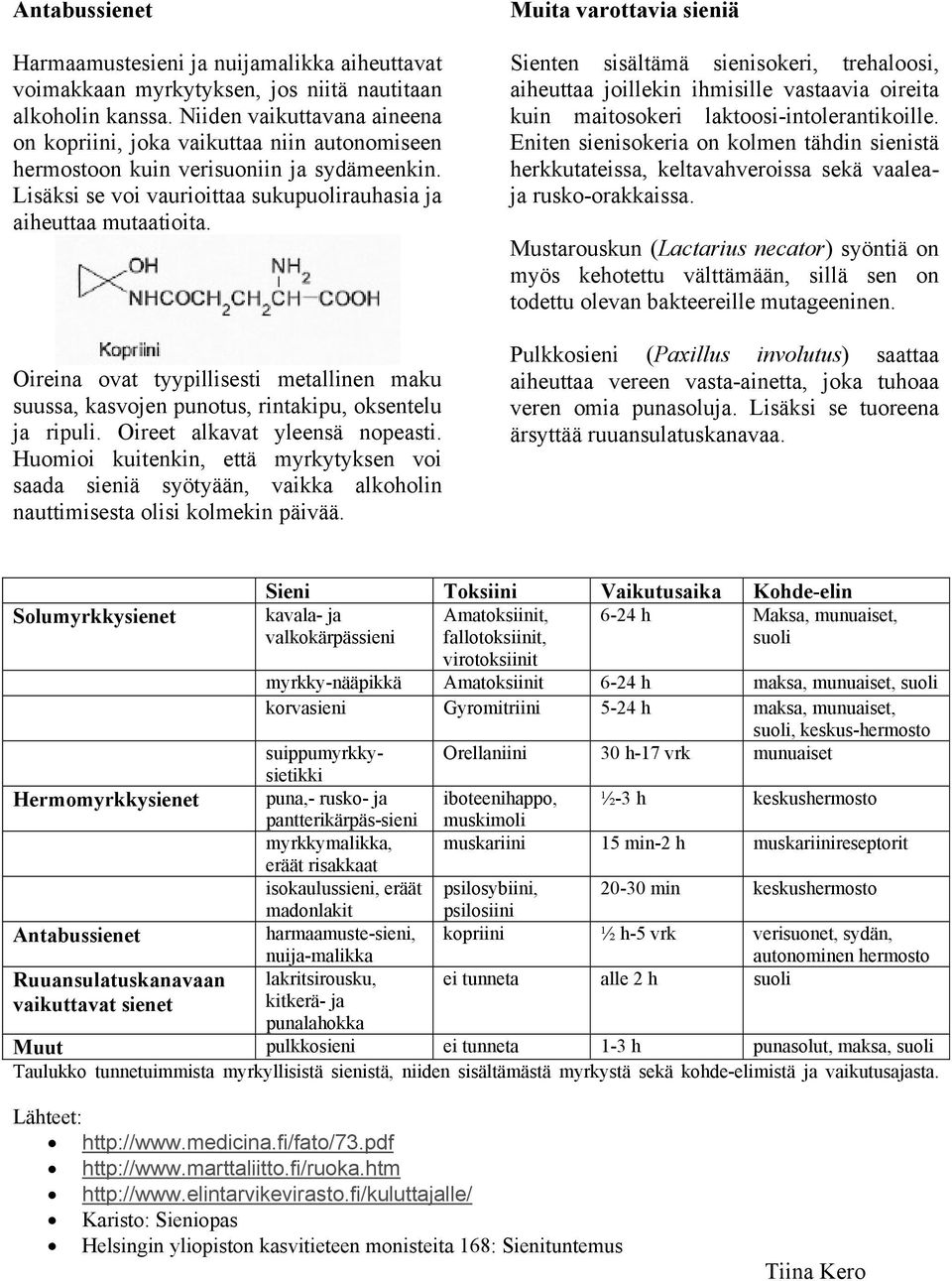 Oireina ovat tyypillisesti metallinen maku suussa, kasvojen punotus, rintakipu, oksentelu ja ripuli. Oireet alkavat yleensä nopeasti.