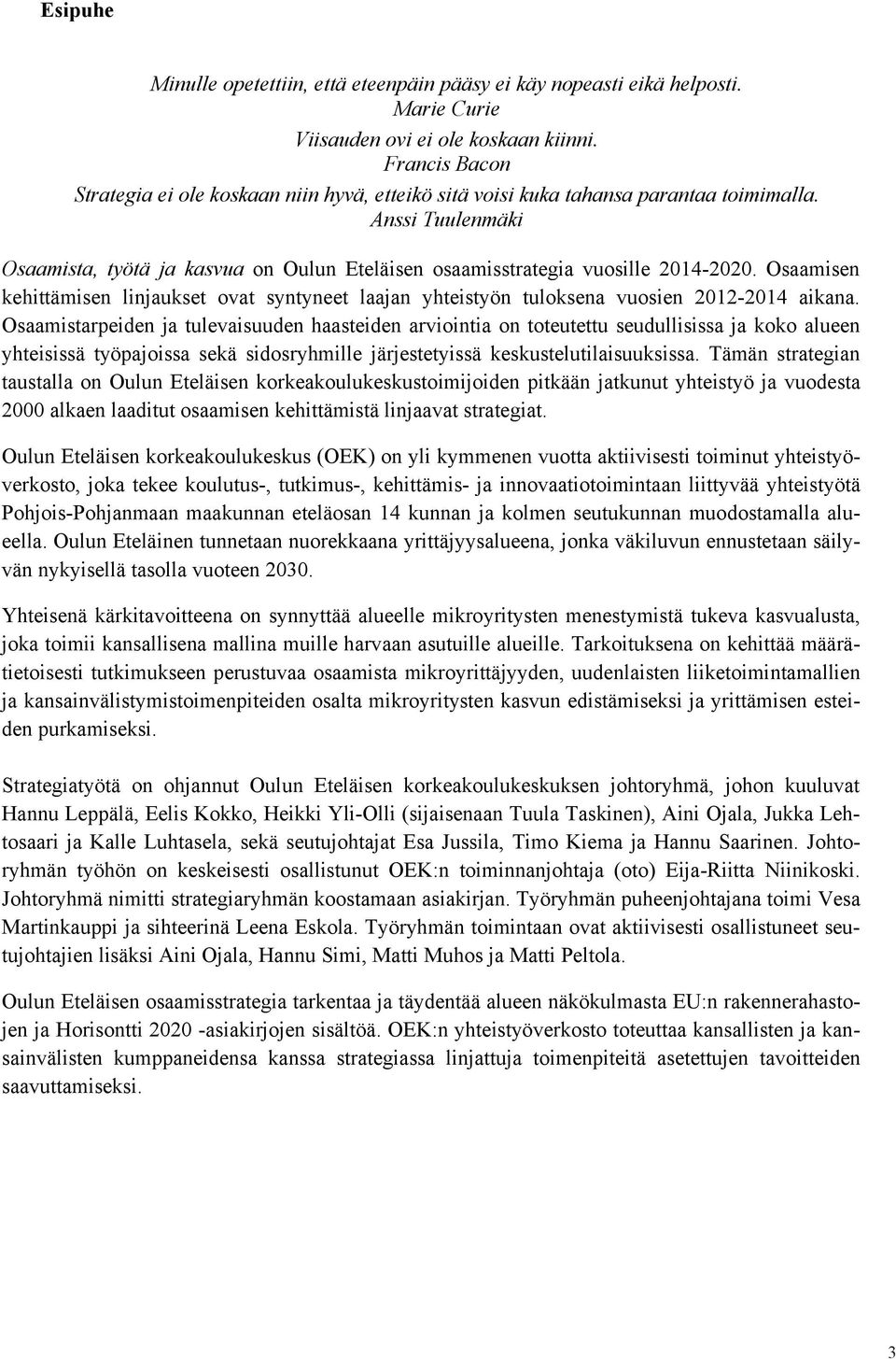 Anssi Tuulenmäki Osaamista, työtä ja kasvua on Oulun Eteläisen osaamisstrategia vuosille 2014-2020.