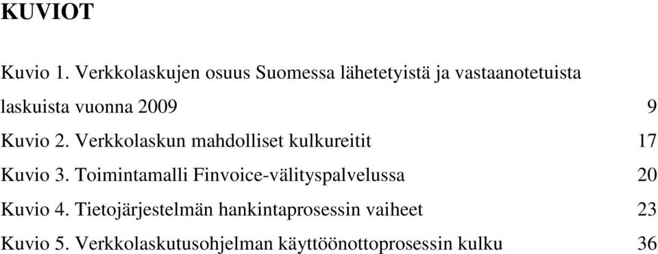 2009 9 Kuvio 2. Verkkolaskun mahdolliset kulkureitit 17 Kuvio 3.