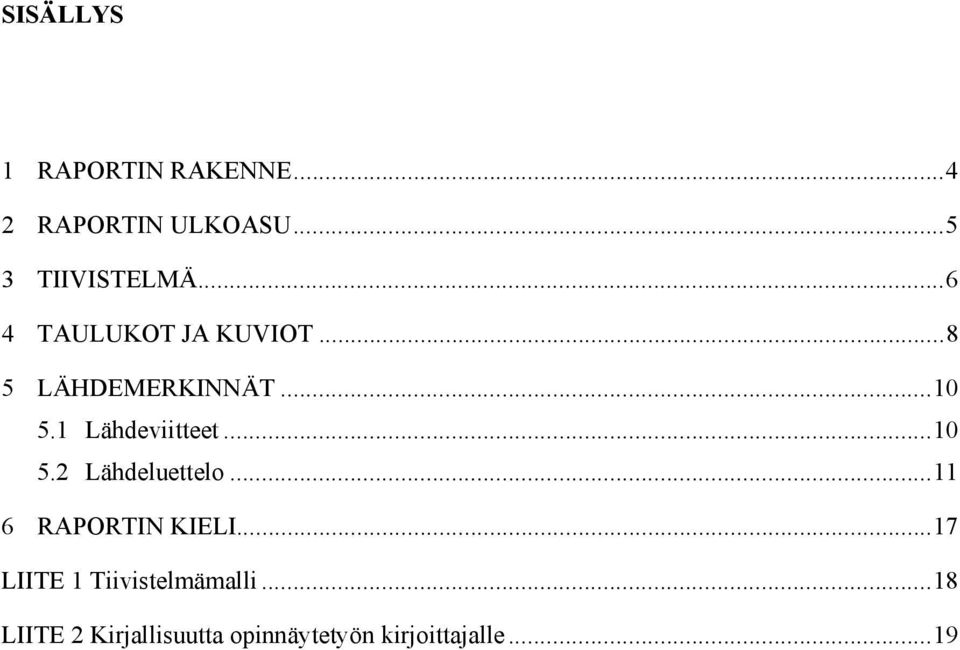 ..10 5.2 Lähdeluettelo...11 6 RAPORTIN KIELI.