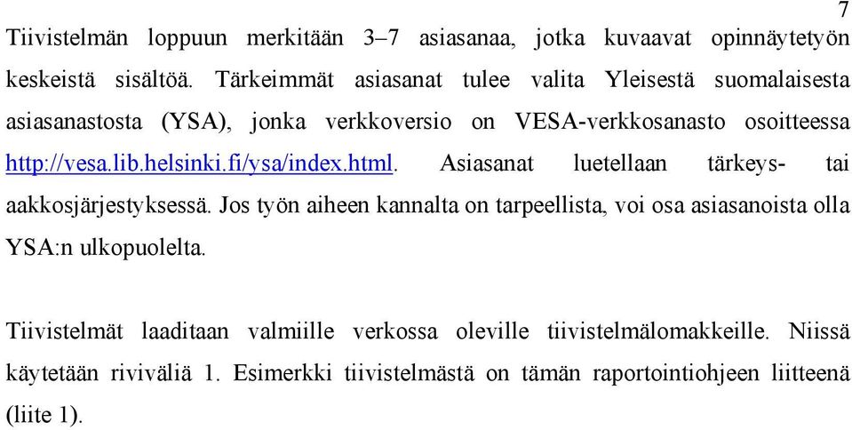 helsinki.fi/ysa/index.html. Asiasanat luetellaan tärkeys- tai aakkosjärjestyksessä.