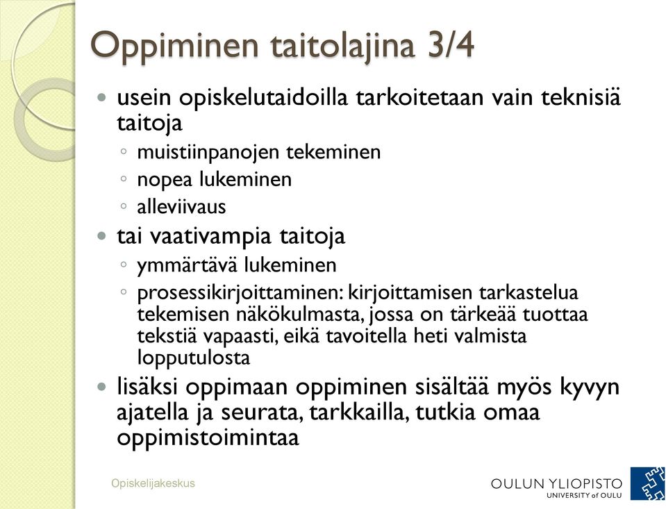 tarkastelua tekemisen näkökulmasta, jossa on tärkeää tuottaa tekstiä vapaasti, eikä tavoitella heti valmista