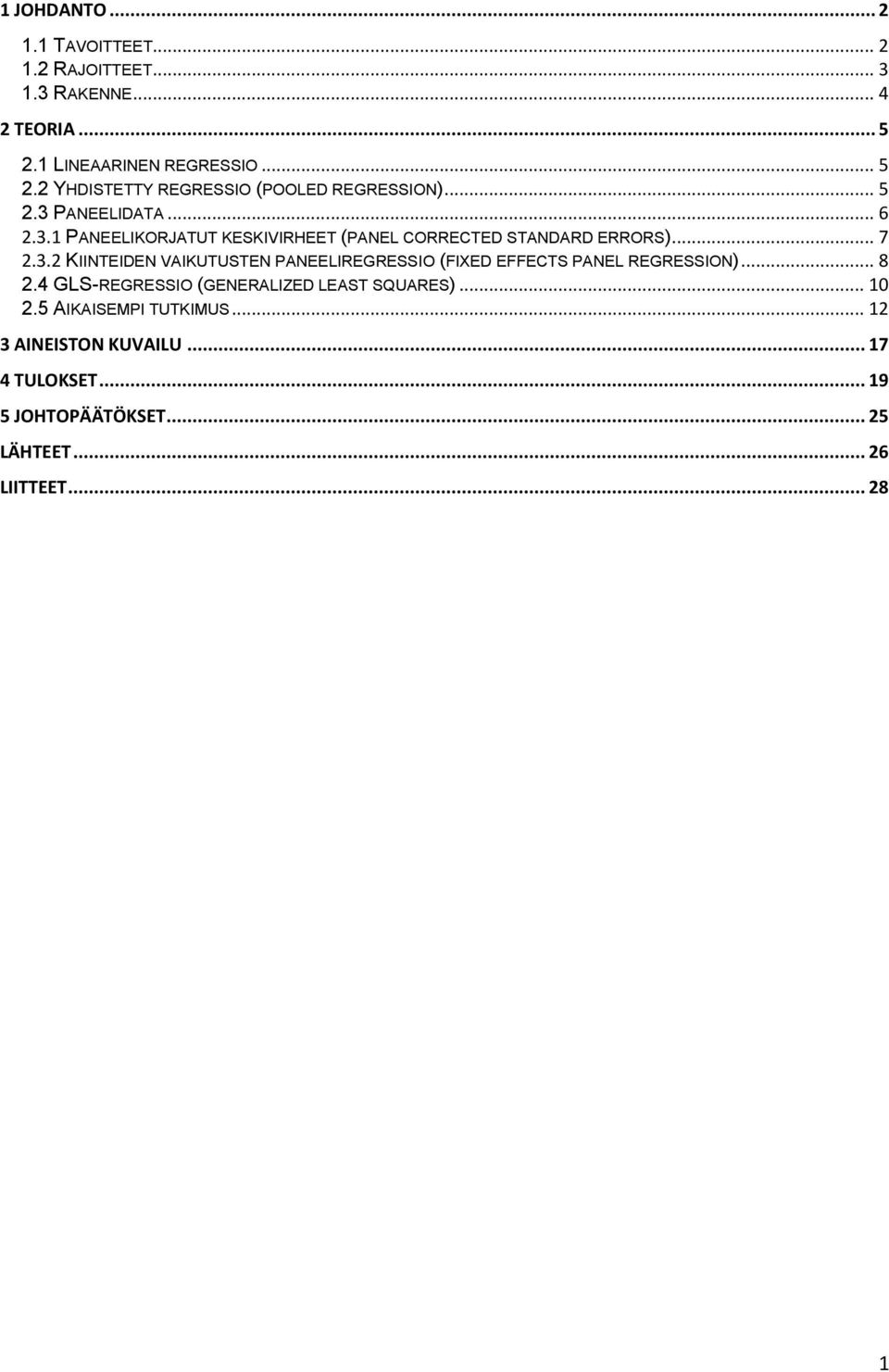 .. 8 2.4 GLS-REGRESSIO (GENERALIZED LEAST SQUARES)... 10 2.5 AIKAISEMPI TUTKIMUS... 12 3 AINEISTON KUVAILU... 17 4 TULOKSET.