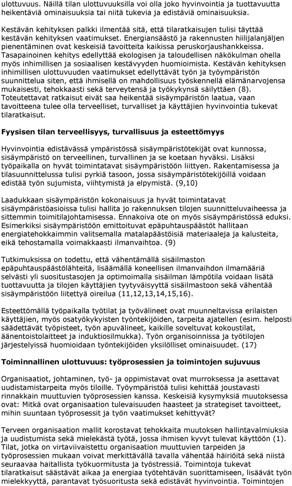 Energiansäästö ja rakennusten hiilijalanjäljen pienentäminen ovat keskeisiä tavoitteita kaikissa peruskorjaushankkeissa.