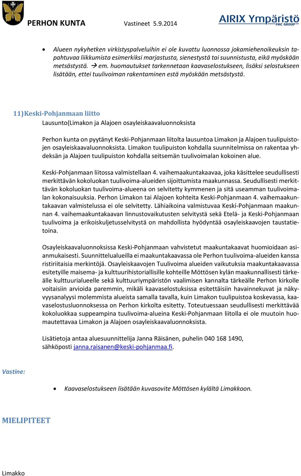 11) Keski-Pohjanmaan liitto Lausunto(Limakon ja Alajoen osayleiskaavaluonnoksista Perhon kunta on pyytänyt Keski-Pohjanmaan liitolta lausuntoa Limakon ja Alajoen tuulipuistojen
