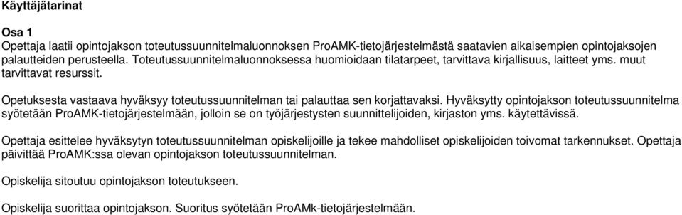 Opetuksesta vastaava hyväksyy toteutussuunnitelman tai palauttaa sen korjattavaksi.