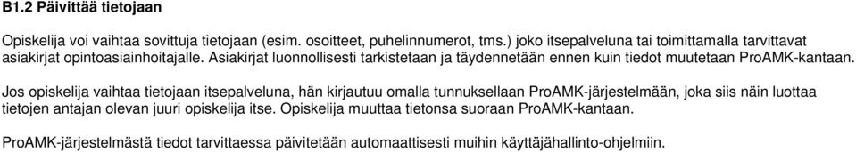 Asiakirjat luonnollisesti tarkistetaan ja täydennetään ennen kuin tiedot muutetaan ProAMK-kantaan.